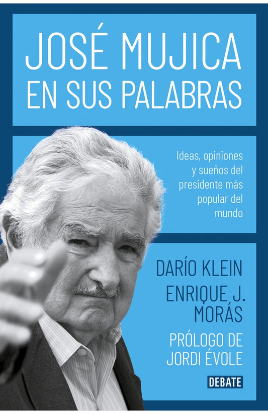 JOSE MUJICA EN SUS PALABRAS | KLEIN DARIO/ MORAS ENRIQUE
