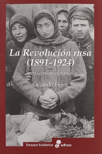 REVOLUCION RUSA, LA.  1891-1924 | FIGES ORLANDO