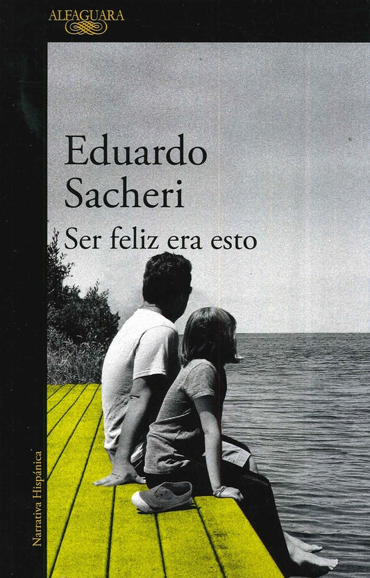 SER FELIZ ERA ESTO | SACHERI EDUARDO
