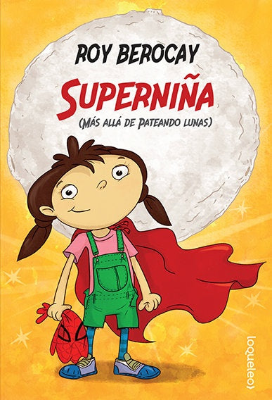 SUPERNIÑA (MÁS ALLÁ DE PATEANDO LUNAS) | BEROCAY ROY