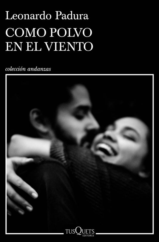 Como polvo en el viento | LEONARDO PADURA FUENTES