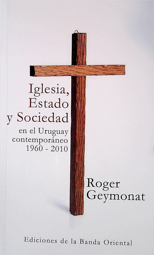 Iglesia, Estado y Sociedad en el Uruguay | Royer Geymonat