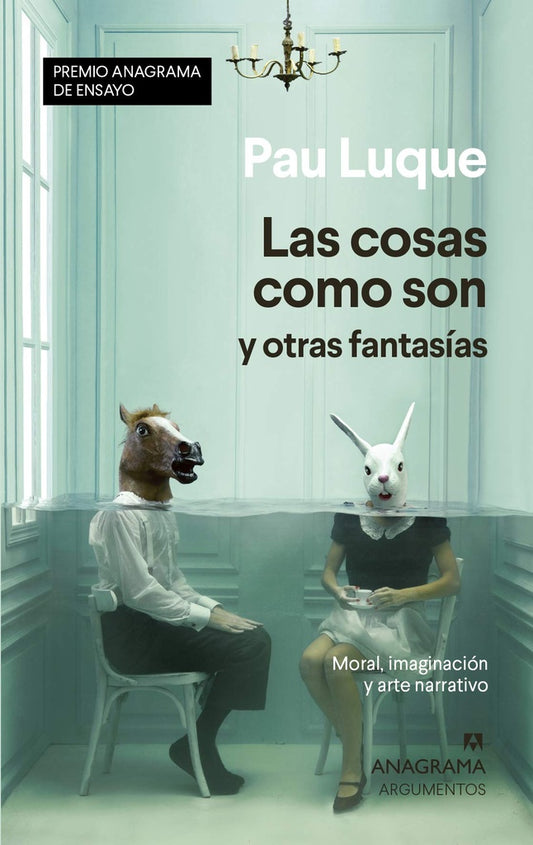 Las cosas como son y otras fantasias | Pau Luque