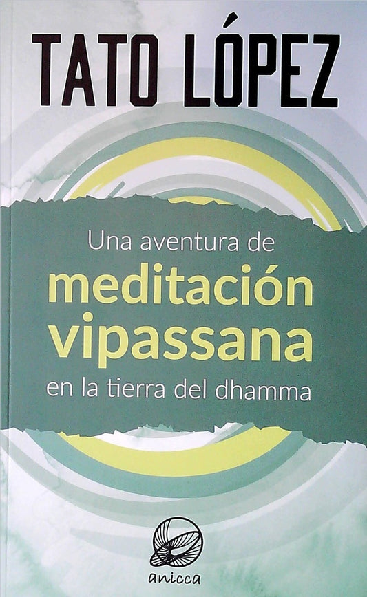 Una aventura de meditacion vipassana | HORACIO TATO LOPEZ