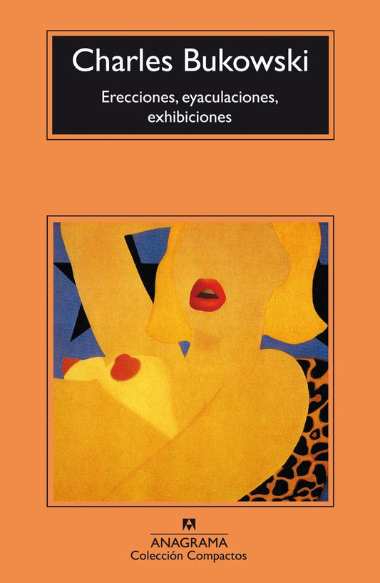 ERECCIONES, EYACULACIONES, EXHIBICIONES | Charles Bukowski/Robert Crumb