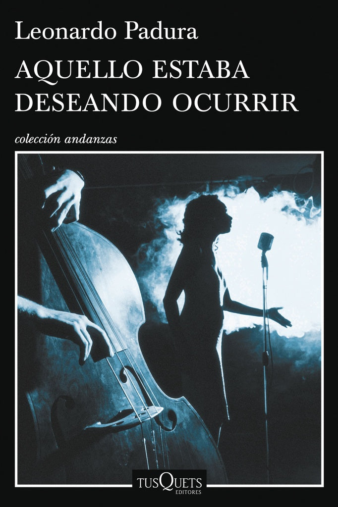 Aquello estaba deseando ocurrir | LEONARDO PADURA FUENTES