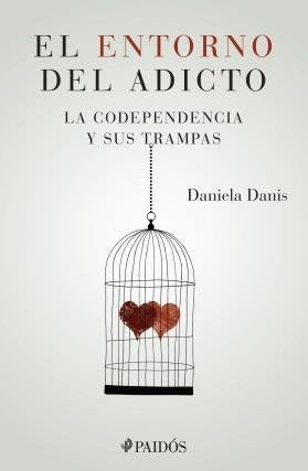 El entorno del adicto. La codependencia y sus tram | Daniela Danis