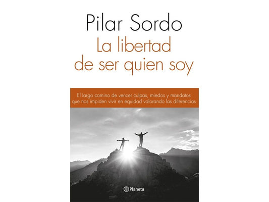 La libertad de ser quien soy | Pilar Sordo