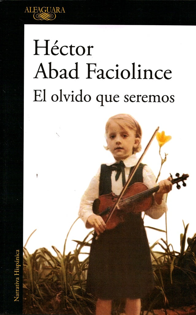 EL OLVIDO QUE SEREMOS | Héctor Abad Faciolince