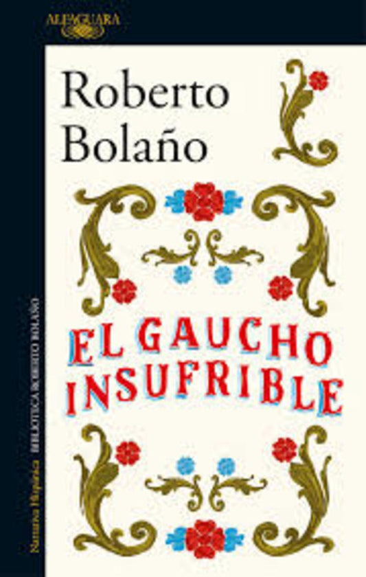 GAUCHO INSUFRIBLE, EL | Roberto Bolaño