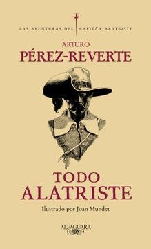 TODO ALATRISTE | Arturo Pérez-Reverte