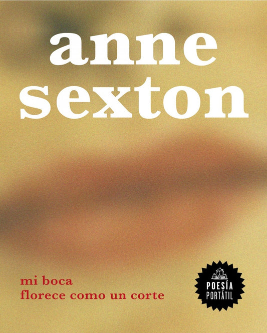MI BOCA FLORECE COMO UN CORTE | Anne Sexton