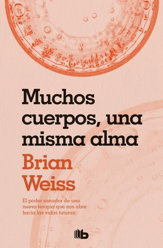 MUCHOS CUERPOS, UNA MISMA ALMA | Brian Weiss