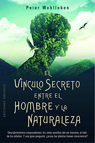 VINCULO SECRETO ENTRE EL HOMBRE Y LA NATURALEZA | PETER WOHLLEBEN