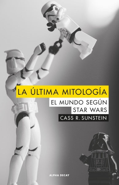 ÚLTIMA MITOLOGÍA, LA. EL MUNDO SEGÚN STAR WARS (Nuevo) | R.SUNSTEIN CASS