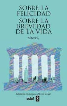 SOBRE LA FELICIDAD - SOBRE LA BREVEDAD DE LA VIDA | Seneca