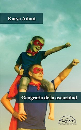 GEOGRAFIA DE LA OSCURIDAD | KATYA ADAUI