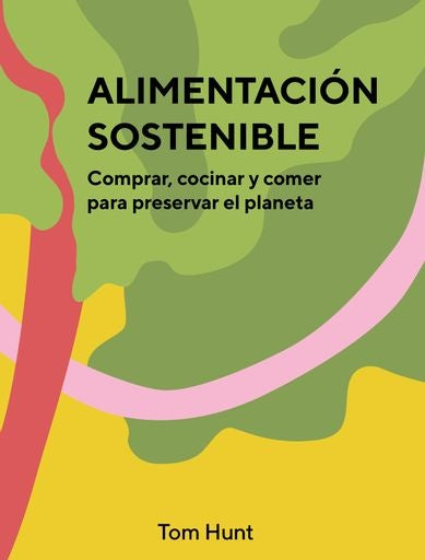 ALIMENTACION SOSTENIBLE | TOM HUNT