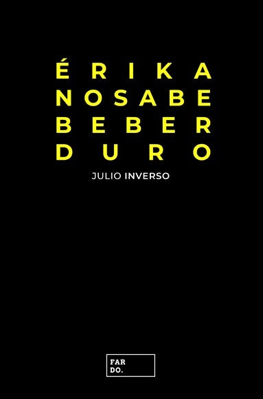 ERIKA NO SABE BEBER DURO | Julio Inverso