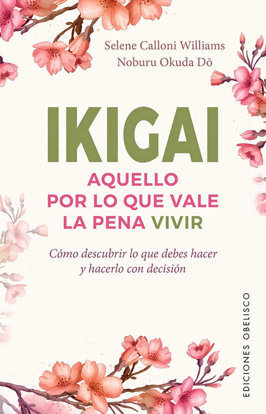 IKIGAI  - AQUELLO POR LO QUE VALE LA PENA VIVIR (Nuevo) | SELENE CALLONI WILLIAMS