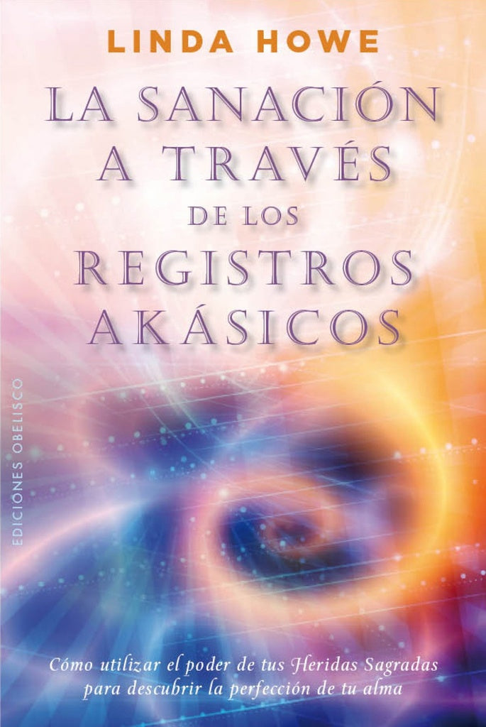 SANACION A TRAVES DE LOS REGISTROS AKASICOS, LA | LINDA HOWE