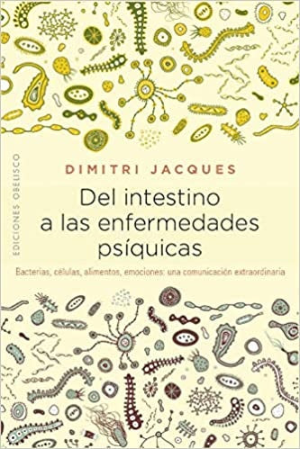 DEL INTESTINO A LAS ENFERMEDADES PSIQUICAS | DIMITRI JACQUES