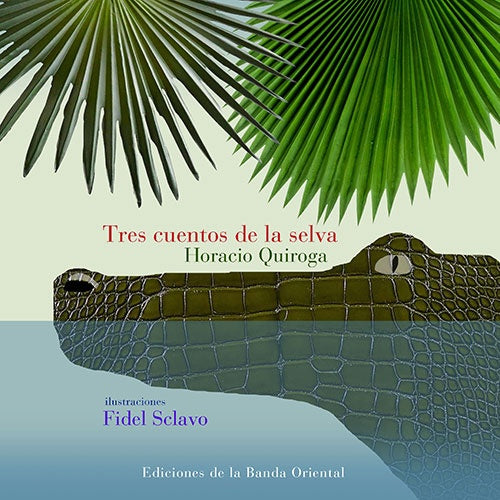 TRES CUENTOS DE LA SELVA | Horacio Quiroga
