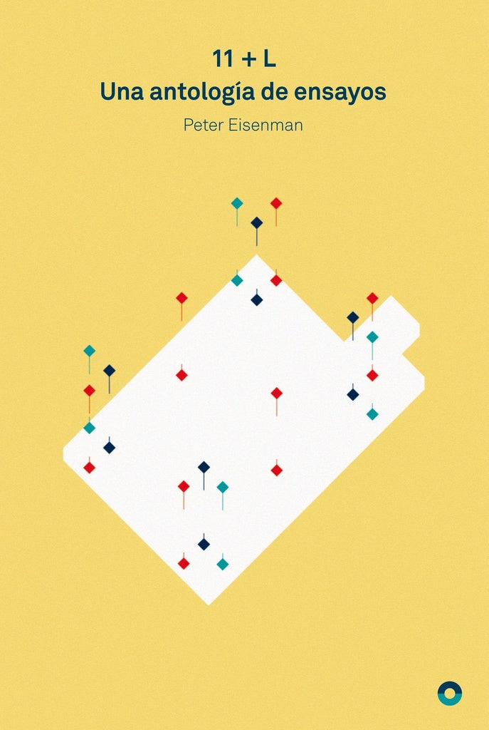 11 + L UNA ANTOLOGIA DE ENSAYOS | PETER EISENMAN
