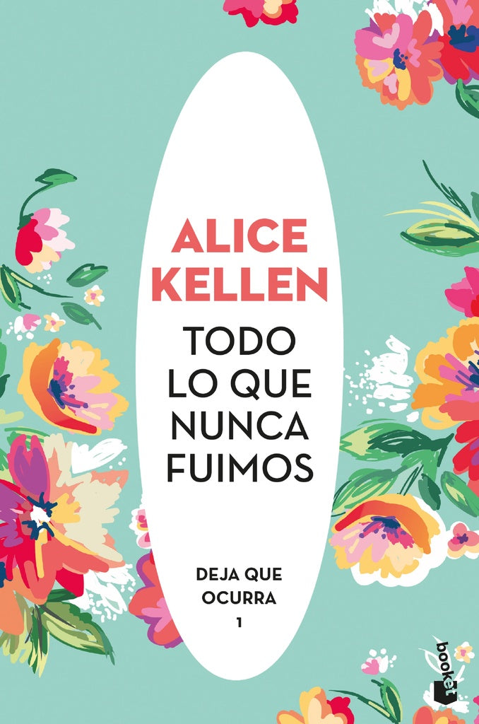 Todo lo que nunca fuimos | Alice Kellen