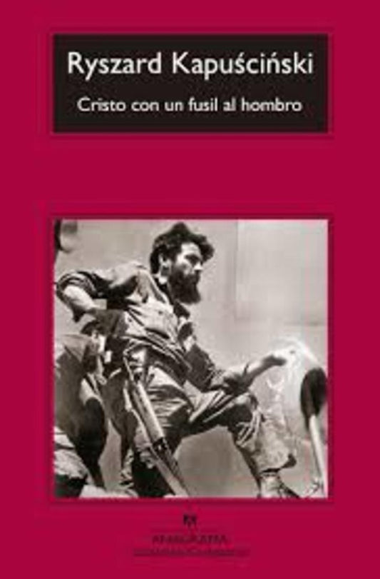 CRISTO CON UN FUSIL AL HOMBRO | RYSZARD KAPUSCINSKI