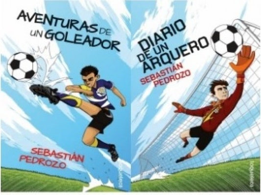 AVENTURAS DE UN GOLEADOR-DIARIO DE UN ARQUERO | Verónica; Pedrozo  Sebastián Leite