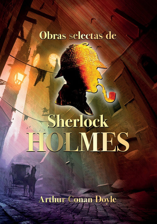 OBRAS SELECTAS DE SHERLOCK HOLMES | Arthur Conan Doyle