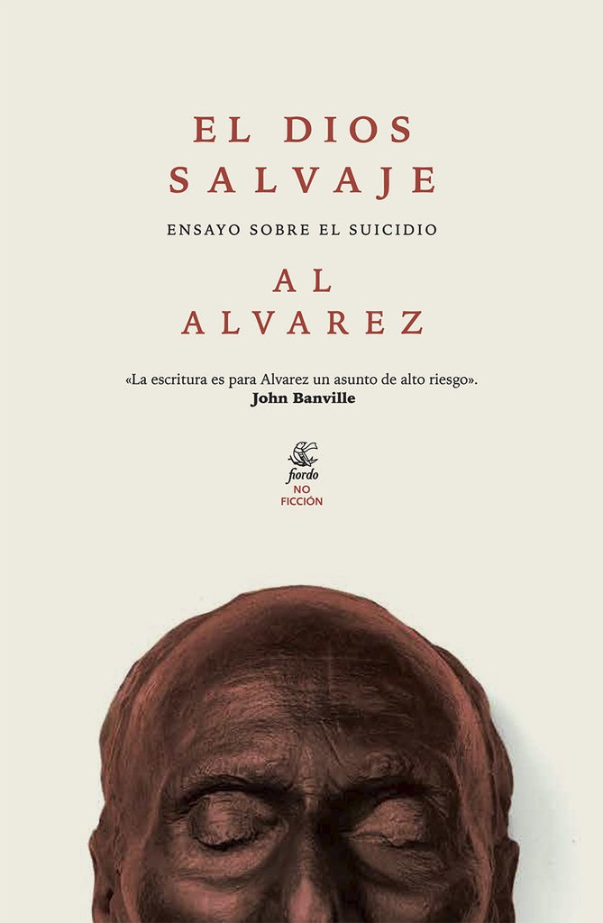 DIOS SALVAJE. ENSAYO SOBRE EL SUICIDIO, EL | AL ALVAREZ