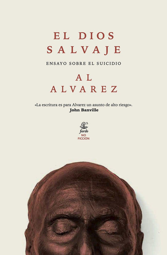 DIOS SALVAJE. ENSAYO SOBRE EL SUICIDIO, EL | AL ALVAREZ