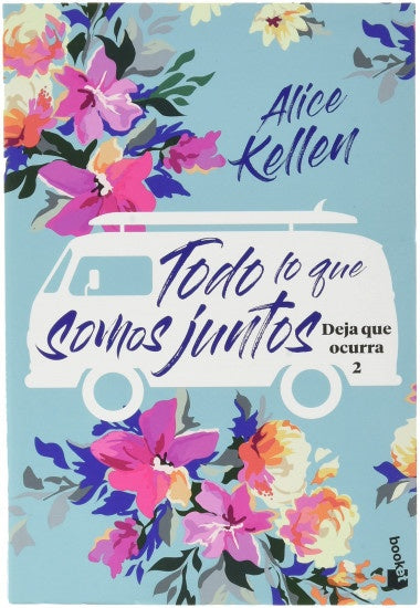 Todo lo que somos juntos. Deja que ocurra 2 | Alice Kellen