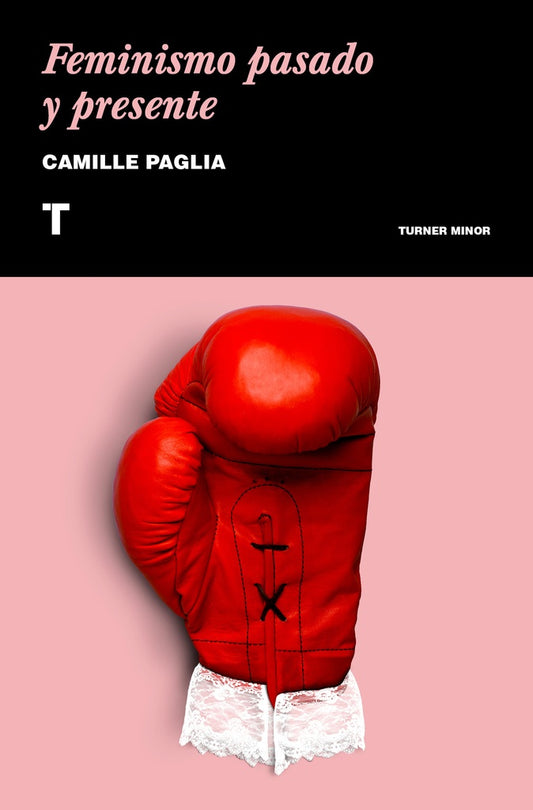 FEMINISMO PASADO Y PRESENTE | CAMILLE PAGLIA