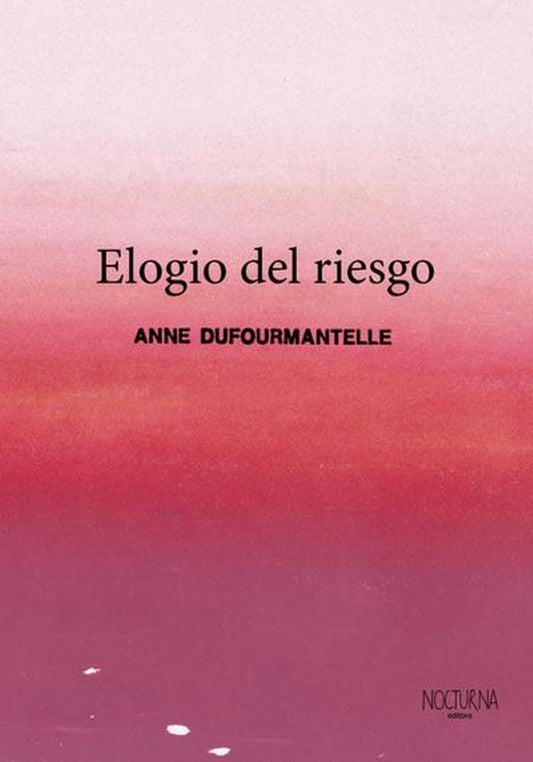 ELOGIO DEL RIESGO | ANNE DUFOURMANTELLE
