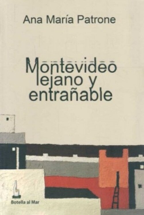MONTEVIDEO LEJANO Y ENTRAÑABLE | Ana Maria Patrone