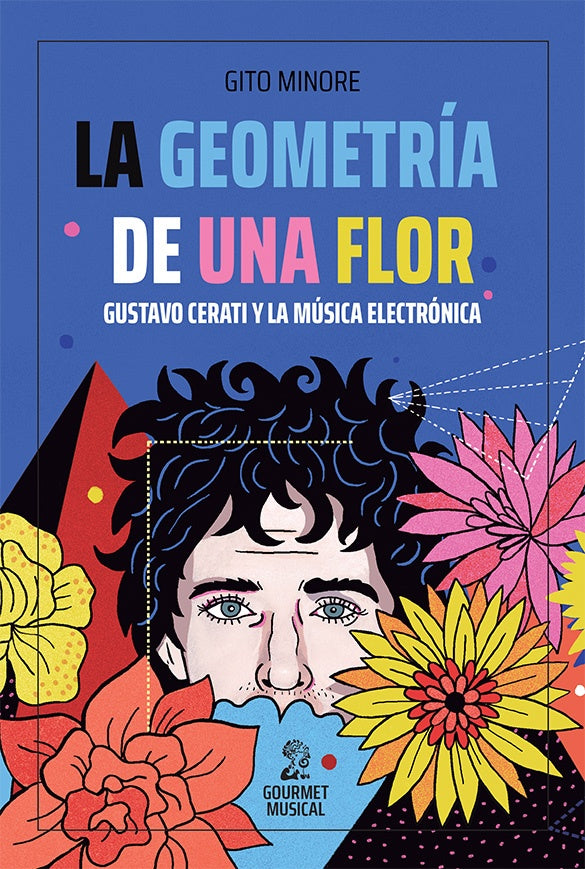 LA GEOMETRIA DE UNA FLOR. GUSTAVO CERATI Y LA MUSICA ELECTRONICA | GITO MINORE