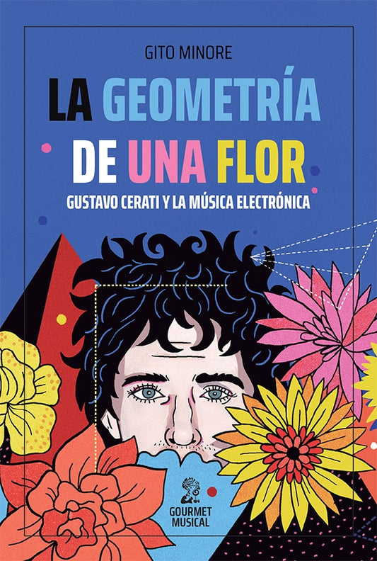 LA GEOMETRIA DE UNA FLOR. GUSTAVO CERATI Y LA MUSICA ELECTRONICA | GITO MINORE