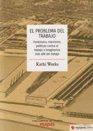 PROBLEMA DEL TRABAJO, EL (Nuevo) | KATHI WEEKS