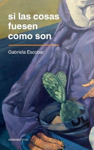 SI LAS COSAS FUESEN COMO SON | Gabriela Escobar