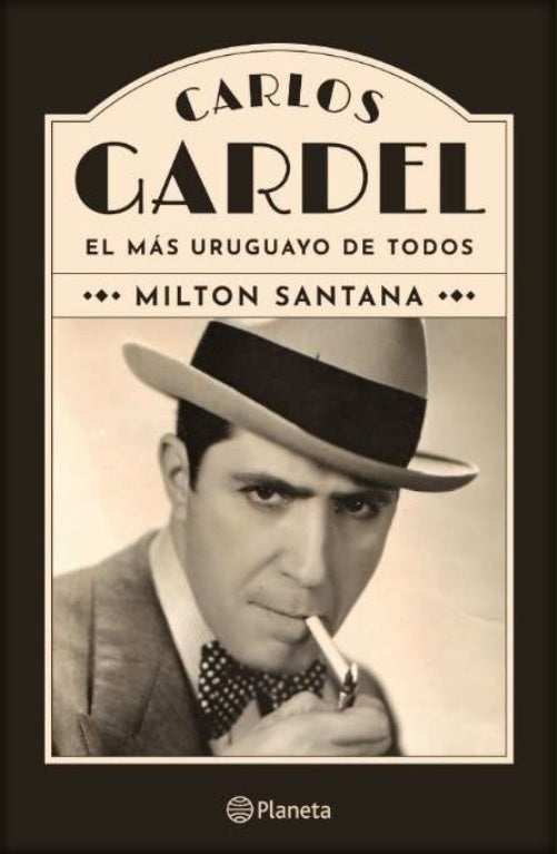 CARLOS GARDEL. EL MAS URUGUAYO DE TODOS | Milton Santana