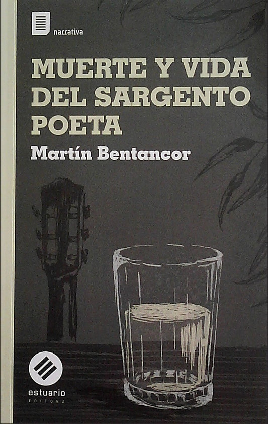 MUERTE Y VIDA DEL SARGENTO POETA | MARTIN  BENTANCOR