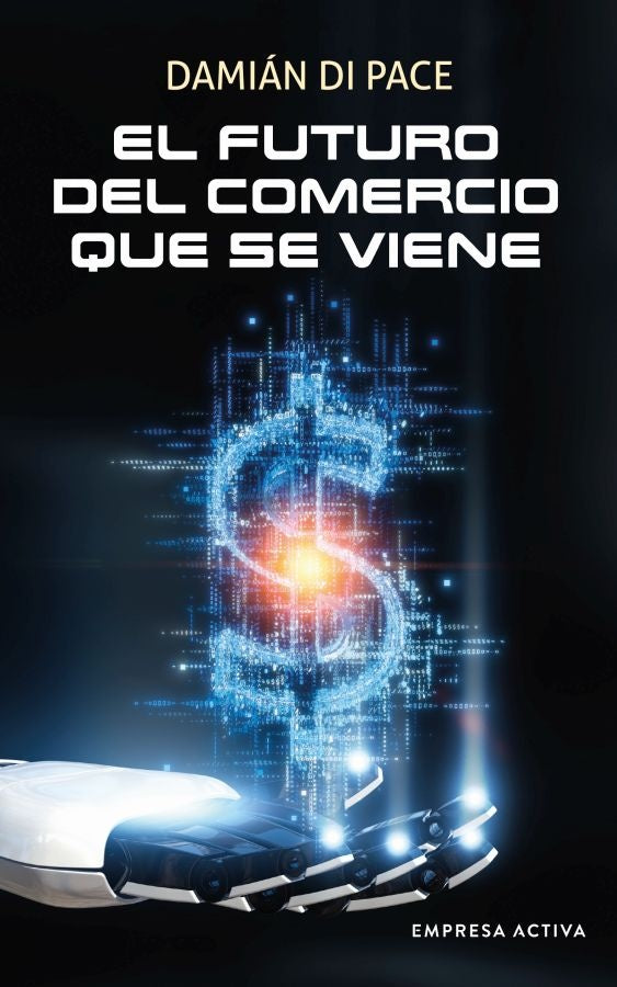 FUTURO DEL COMERCIO QUE SE VIENE, EL | DAMIAN DI PACE