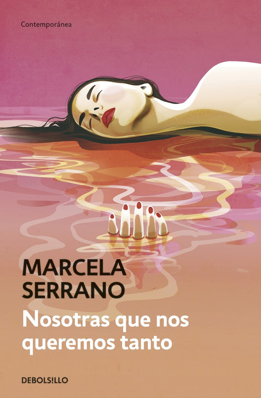 NOSOTRAS QUE NOS QUEREMOS TANTO | MARCELA SERRANO