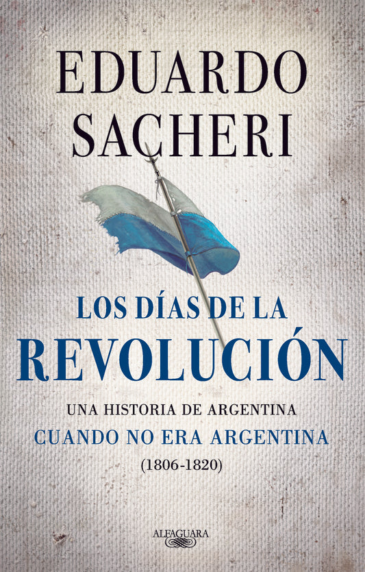 DIAS DE LA REVOLUCION 1806-1820, LOS | SACHERI EDUARDO