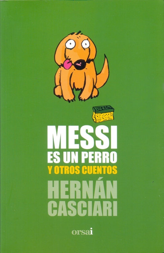 MESSI ES UN PERRO Y OTROS CUENTOS | HERNAN CASCIARI