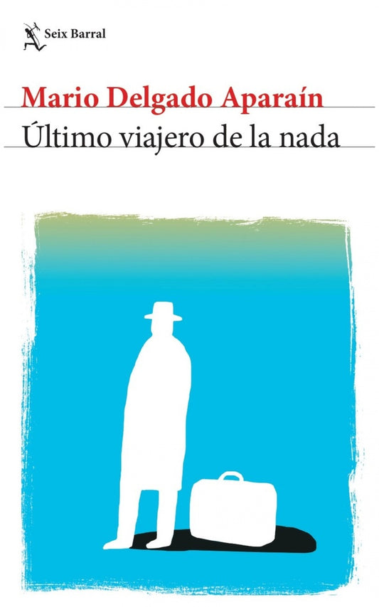 ULTIMO VIAJERO DE LA NADA | MARIO DELGADO APARAIN