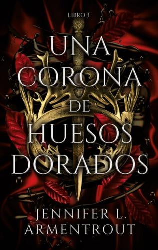 UNA CORONA DE HUESOS DORADOS | JENNIFER L. ARMENTROUT